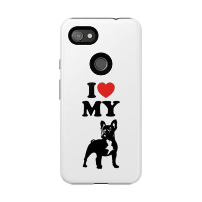 I Love My French Bulldog Phone Case