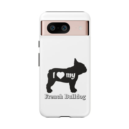 I Love My French Bulldog Phone Case