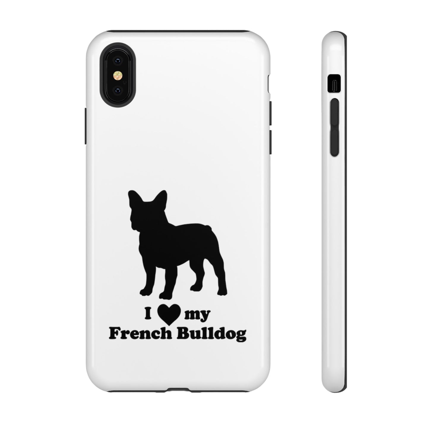 I Love My French Bulldog Phone Case