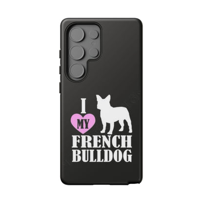 I Love My French Bulldog Phone Case