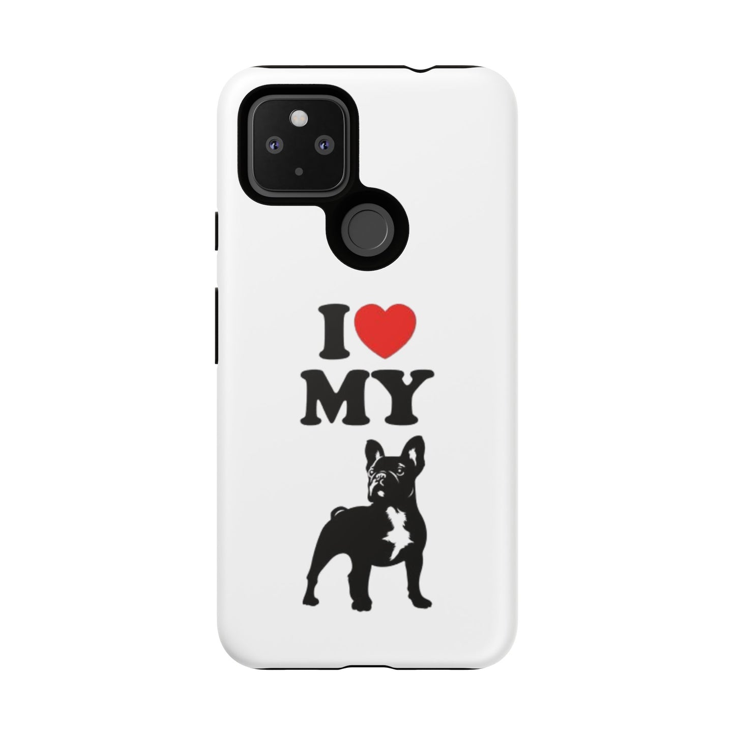 I Love My French Bulldog Phone Case