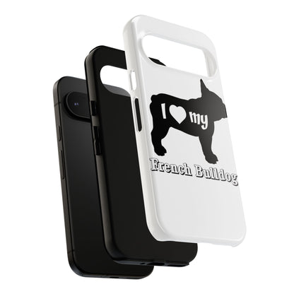 I Love My French Bulldog Phone Case