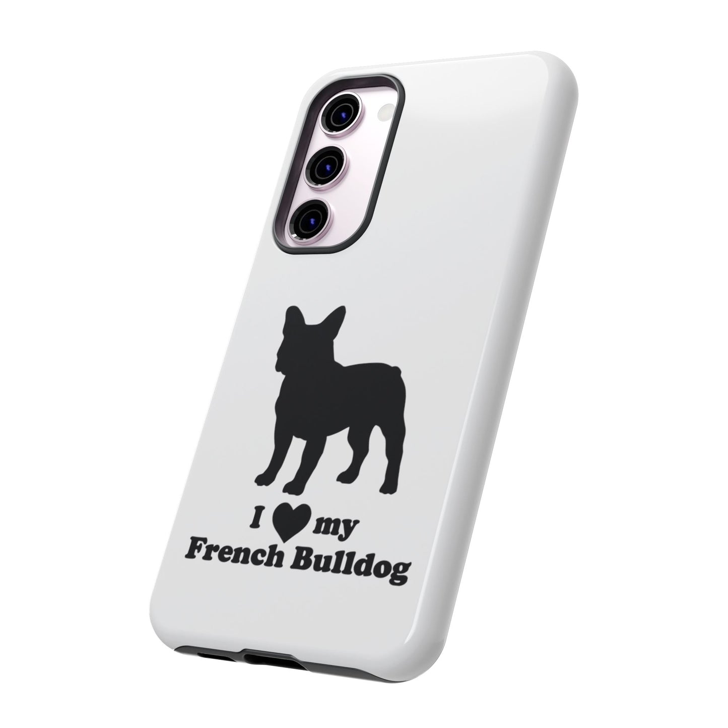 I Love My French Bulldog Phone Case