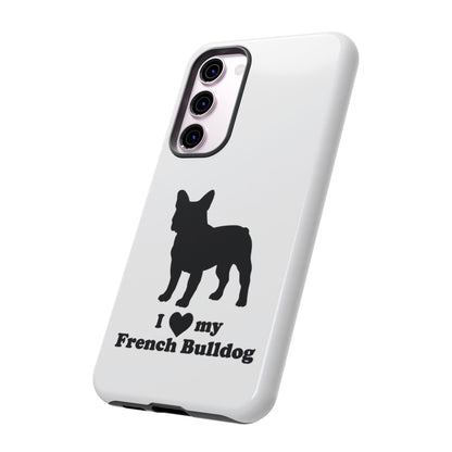 I Love My French Bulldog Phone Case