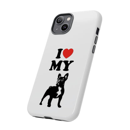 I Love My French Bulldog Phone Case