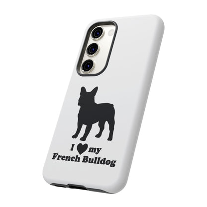 I Love My French Bulldog Phone Case