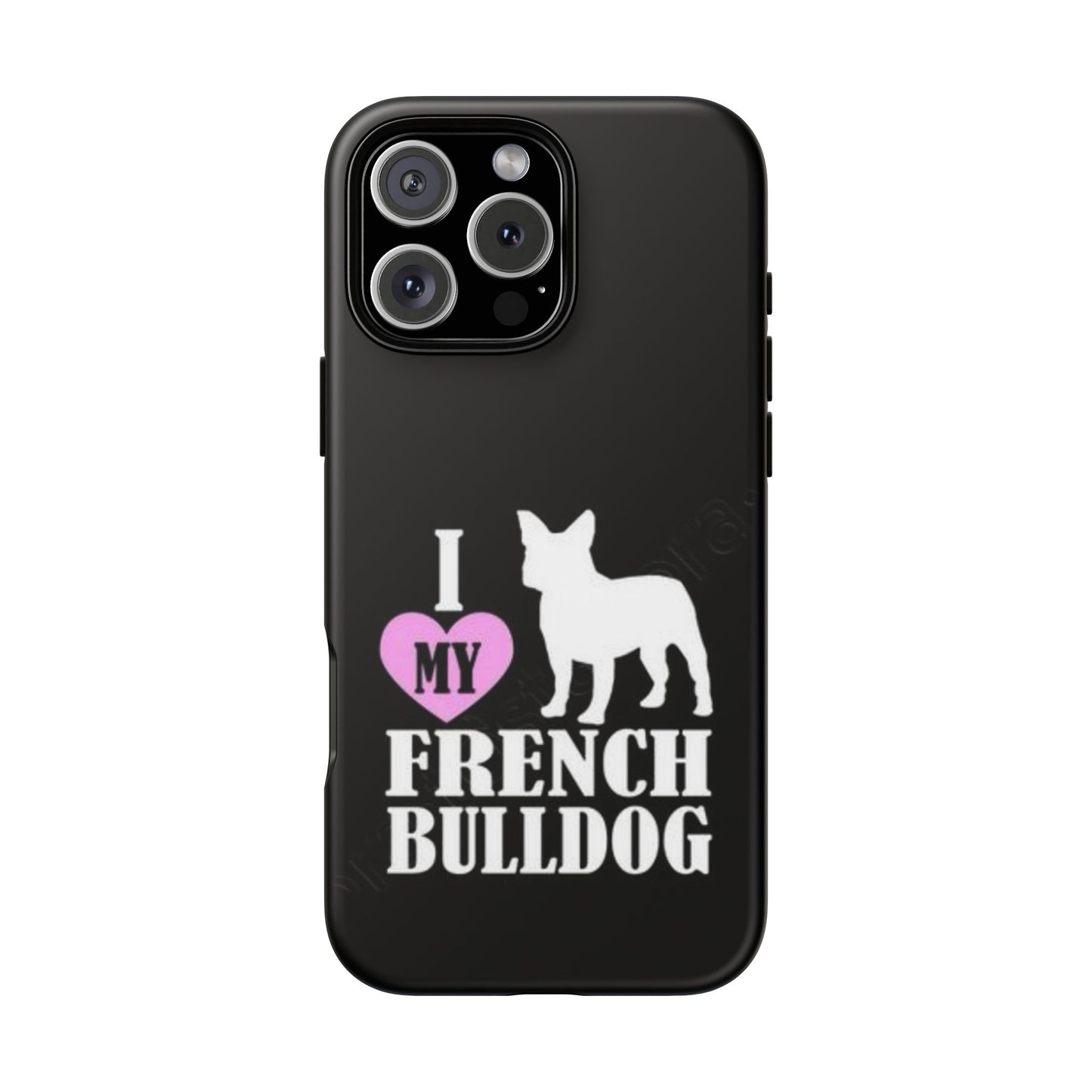 I Love My French Bulldog Phone Case