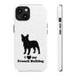I Love My French Bulldog Phone Case