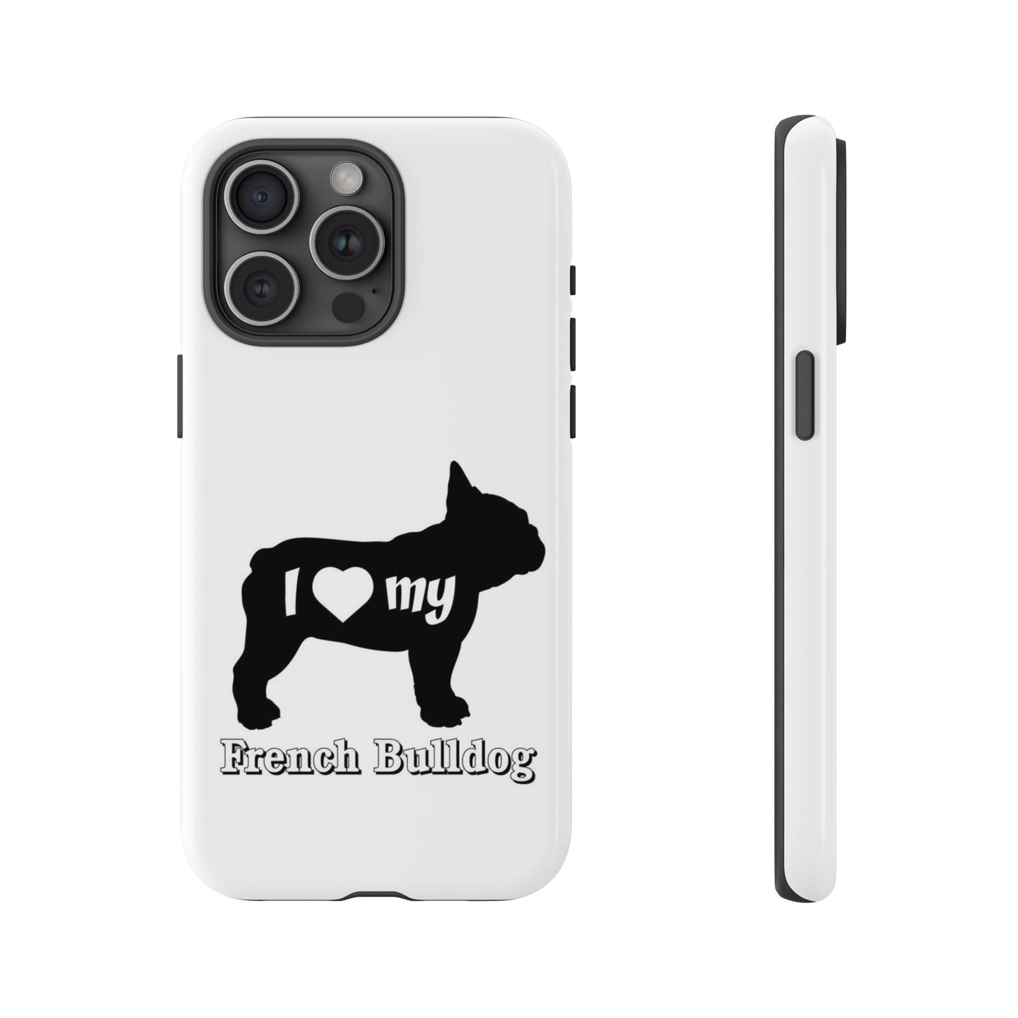 I Love My French Bulldog Phone Case