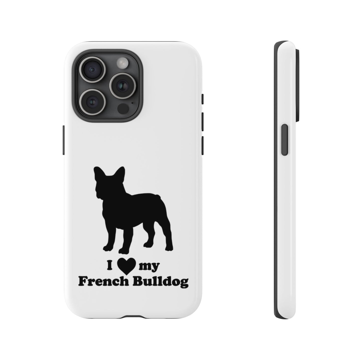 I Love My French Bulldog Phone Case
