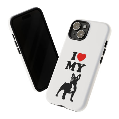 I Love My French Bulldog Phone Case