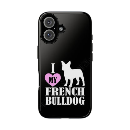 I Love My French Bulldog Phone Case