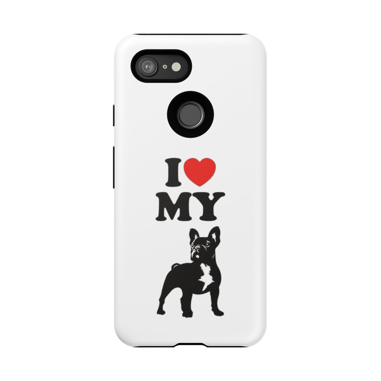 I Love My French Bulldog Phone Case