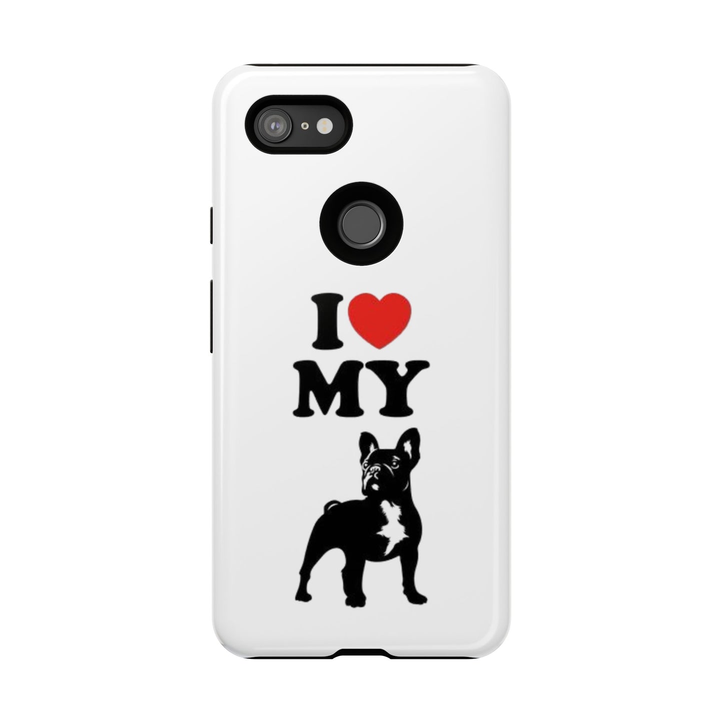 I Love My French Bulldog Phone Case