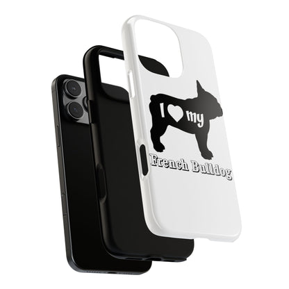 I Love My French Bulldog Phone Case