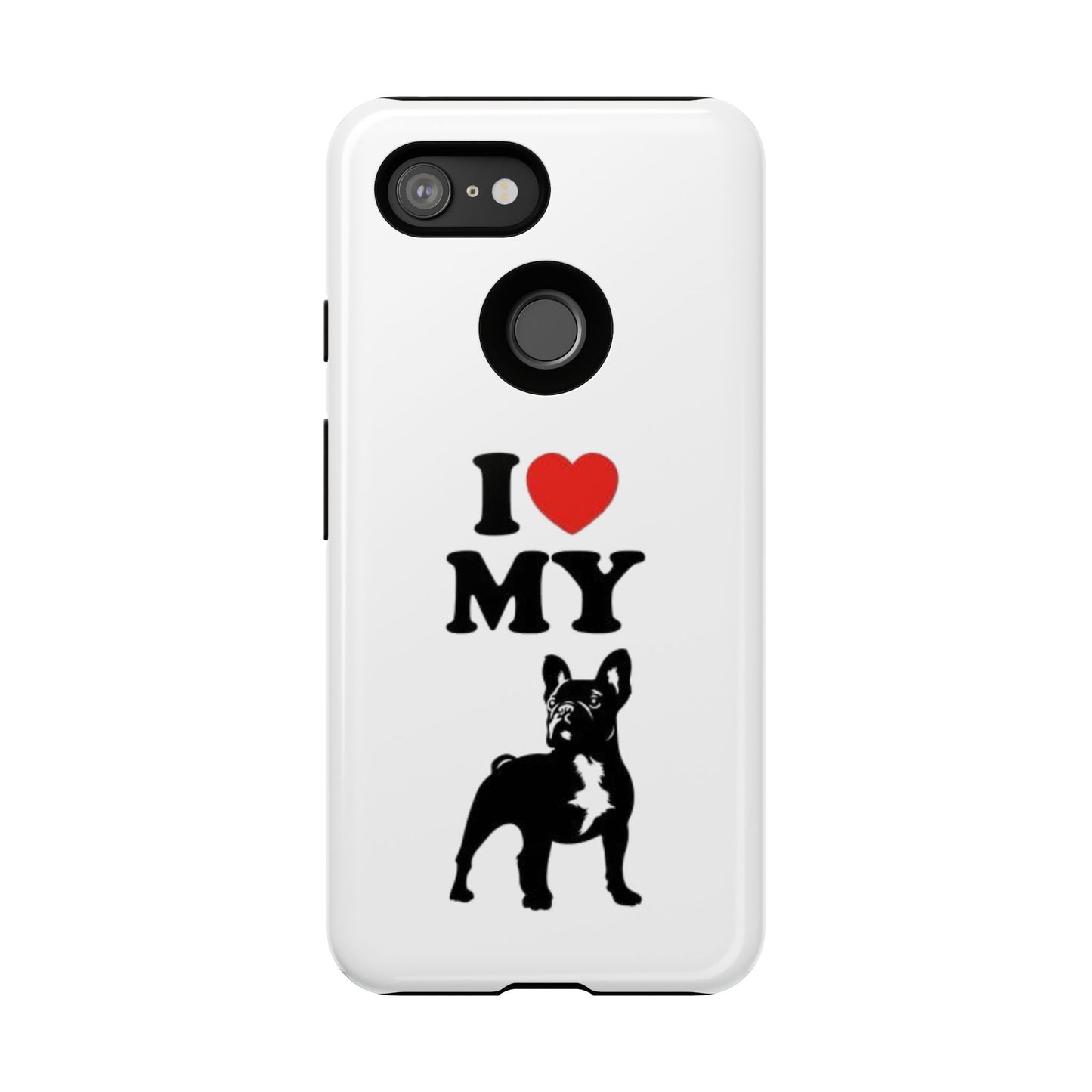 I Love My French Bulldog Phone Case
