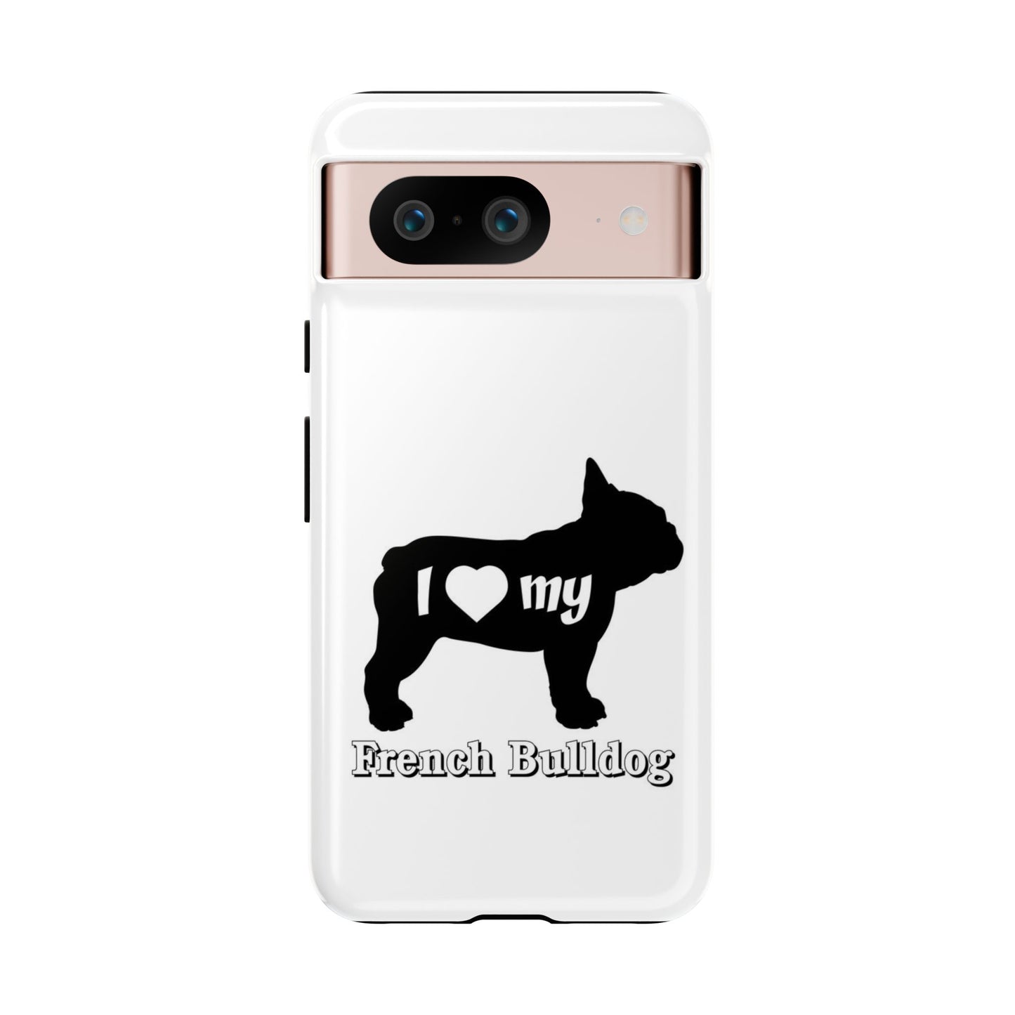 I Love My French Bulldog Phone Case