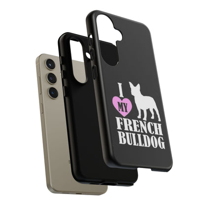 I Love My French Bulldog Phone Case