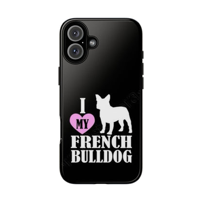 I Love My French Bulldog Phone Case