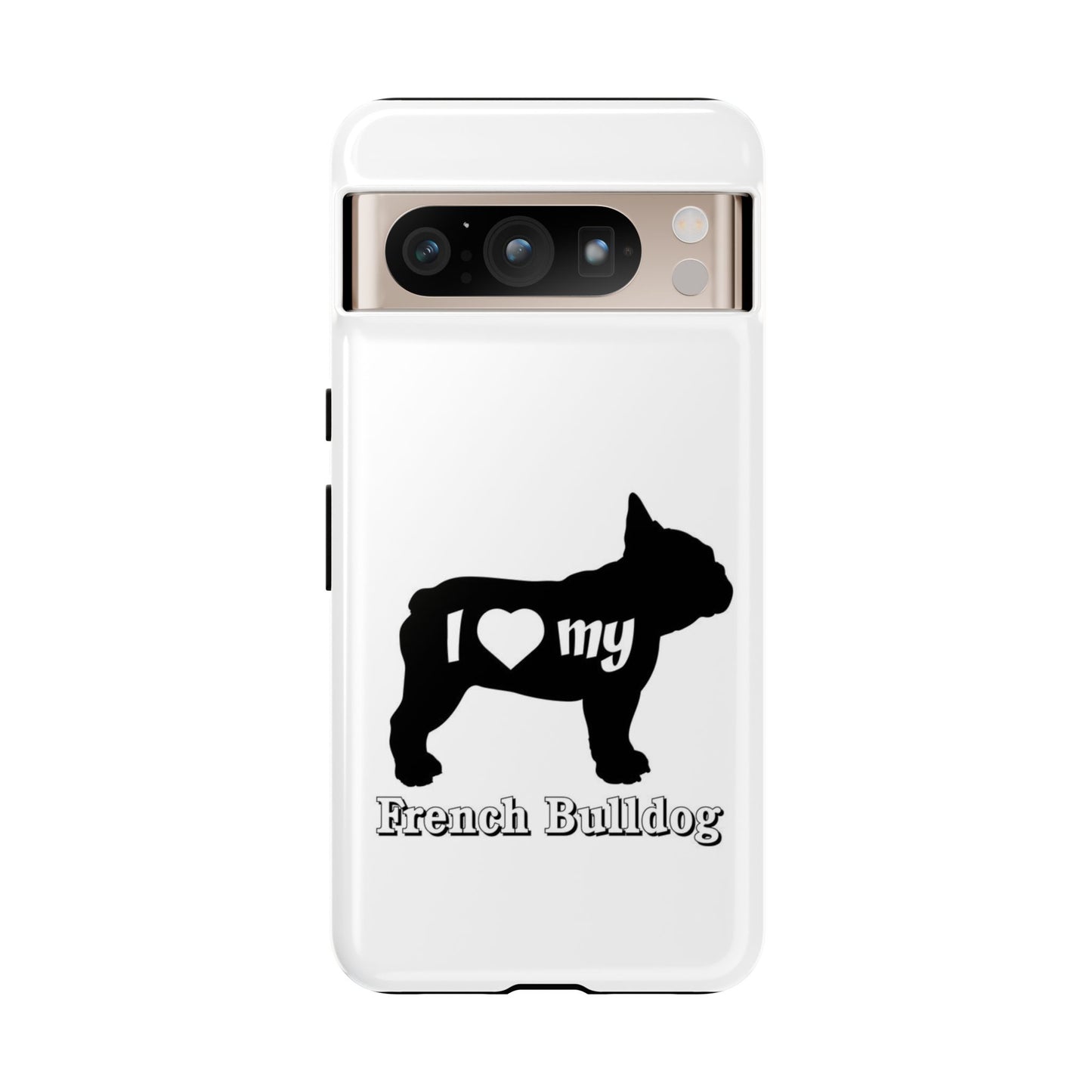 I Love My French Bulldog Phone Case