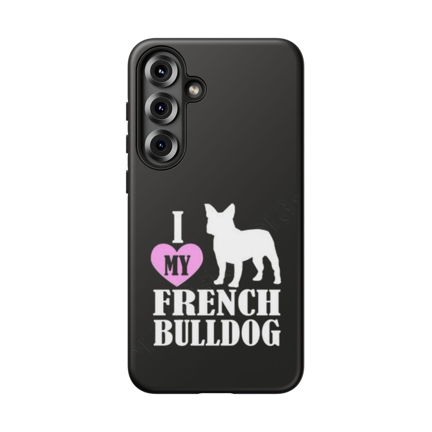 I Love My French Bulldog Phone Case