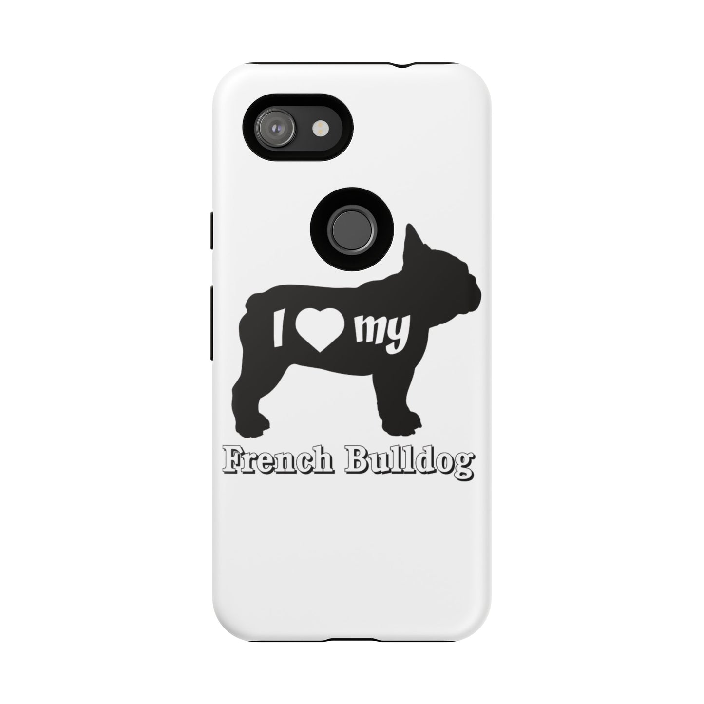 I Love My French Bulldog Phone Case