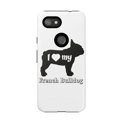 I Love My French Bulldog Phone Case
