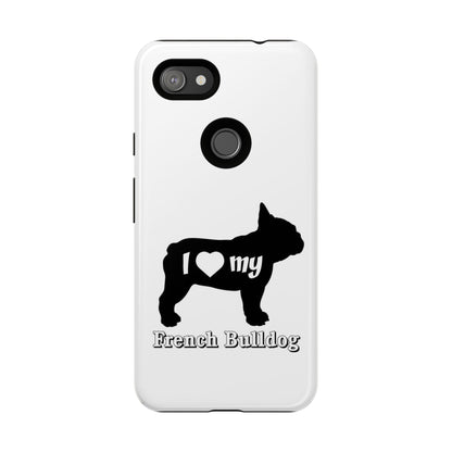 I Love My French Bulldog Phone Case