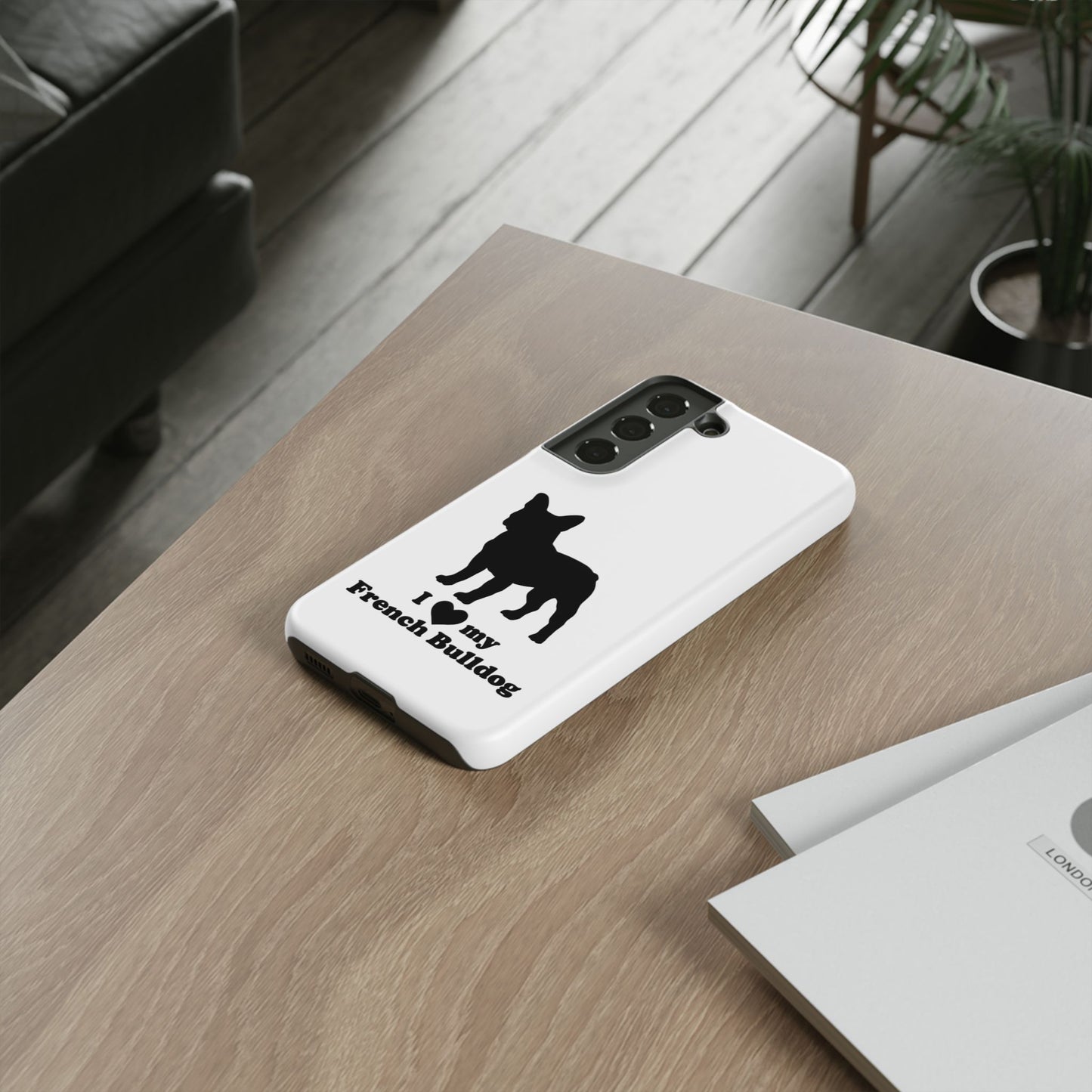 I Love My French Bulldog Phone Case