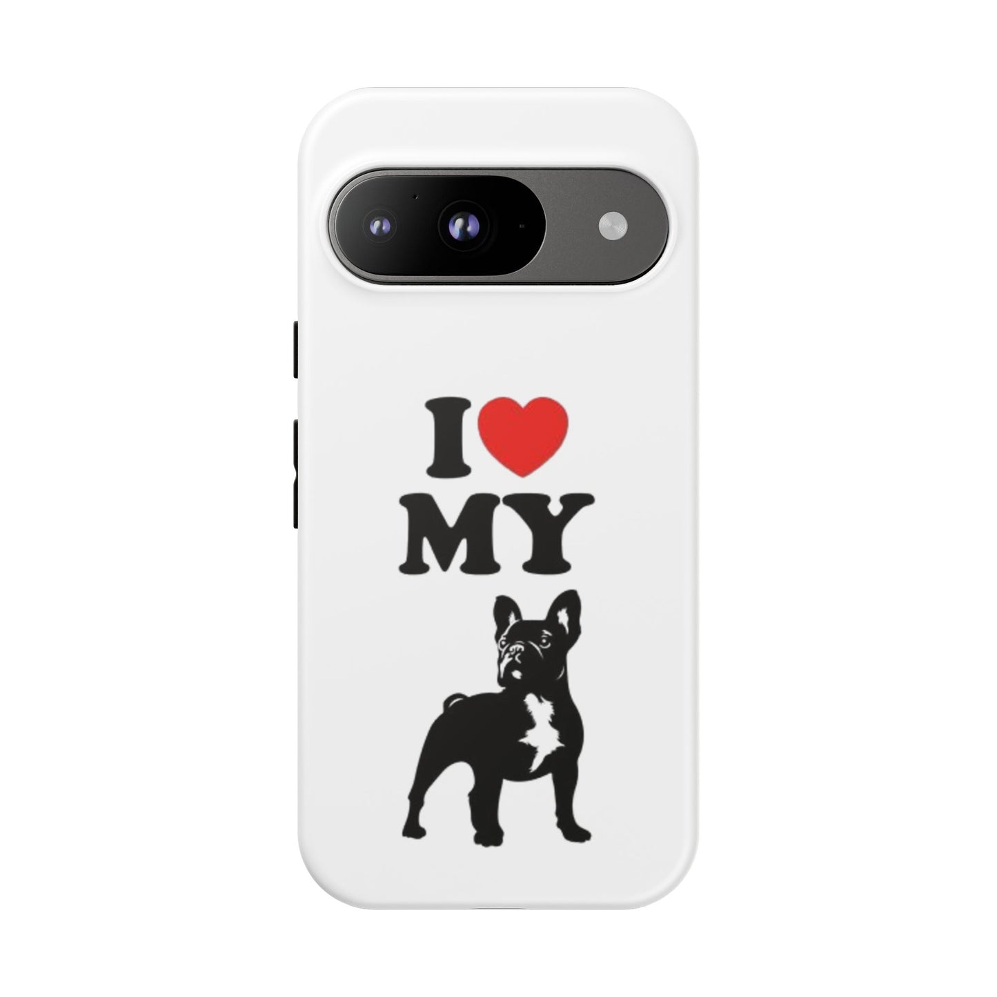 I Love My French Bulldog Phone Case