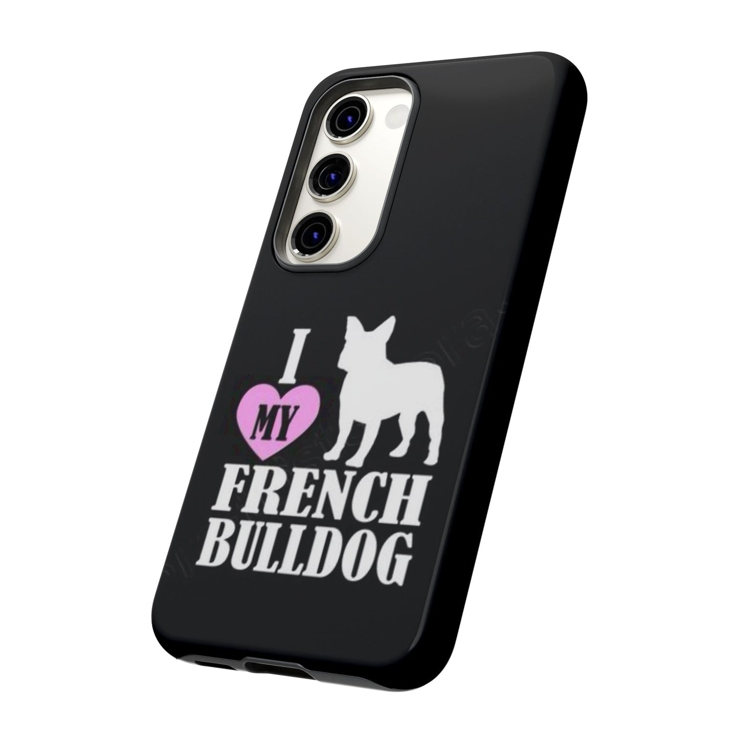 I Love My French Bulldog Phone Case