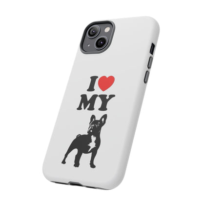 I Love My French Bulldog Phone Case