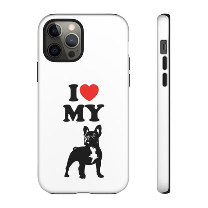 I Love My French Bulldog Phone Case