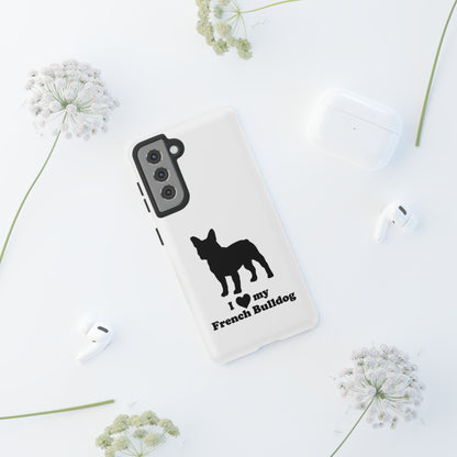 I Love My French Bulldog Phone Case