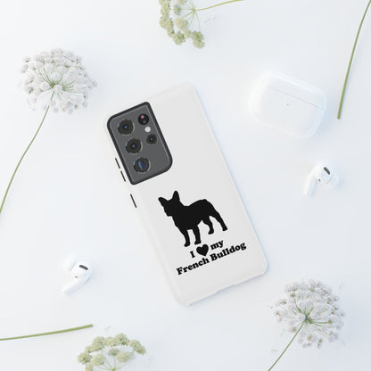 I Love My French Bulldog Phone Case