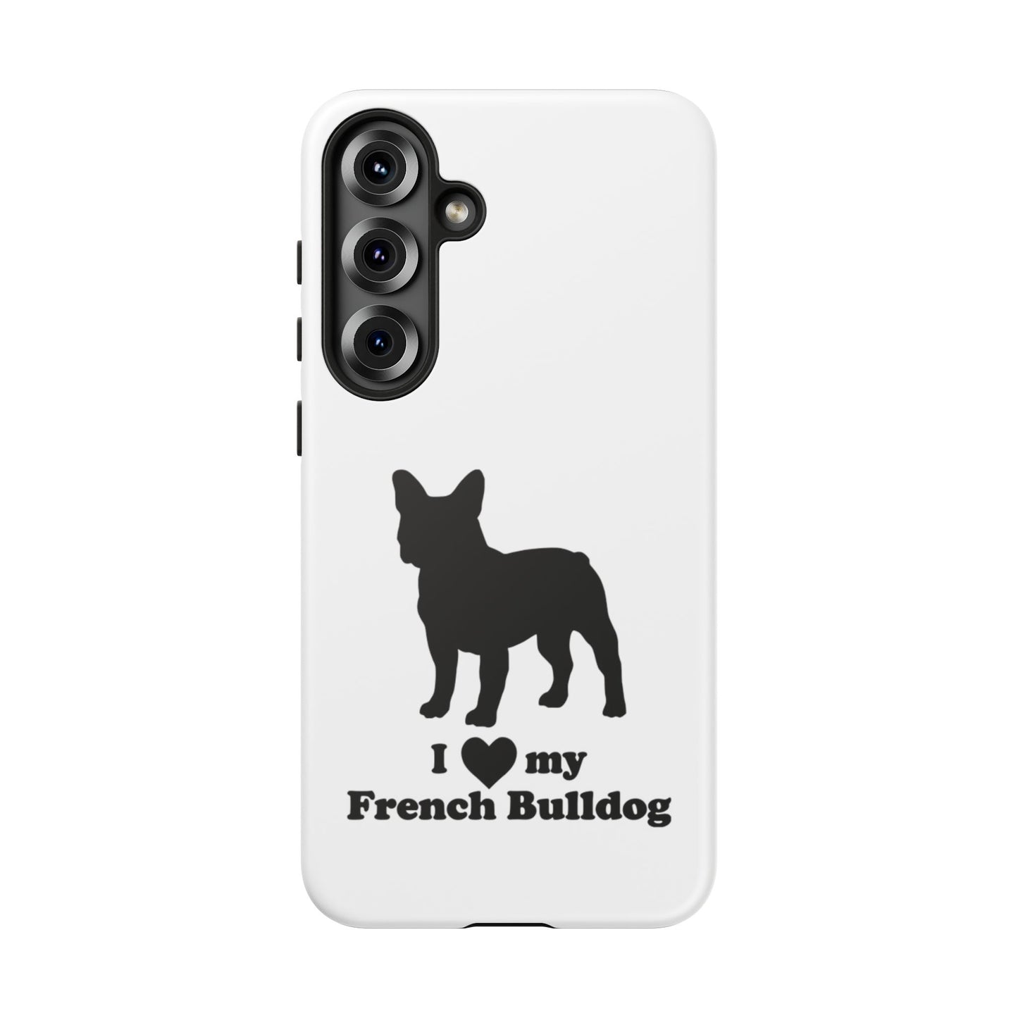 I Love My French Bulldog Phone Case