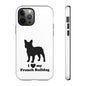 I Love My French Bulldog Phone Case