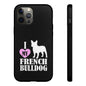 I Love My French Bulldog Phone Case