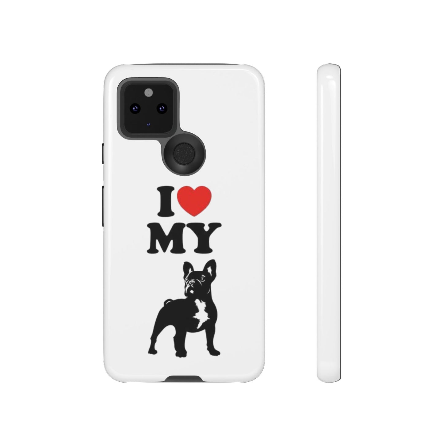 I Love My French Bulldog Phone Case