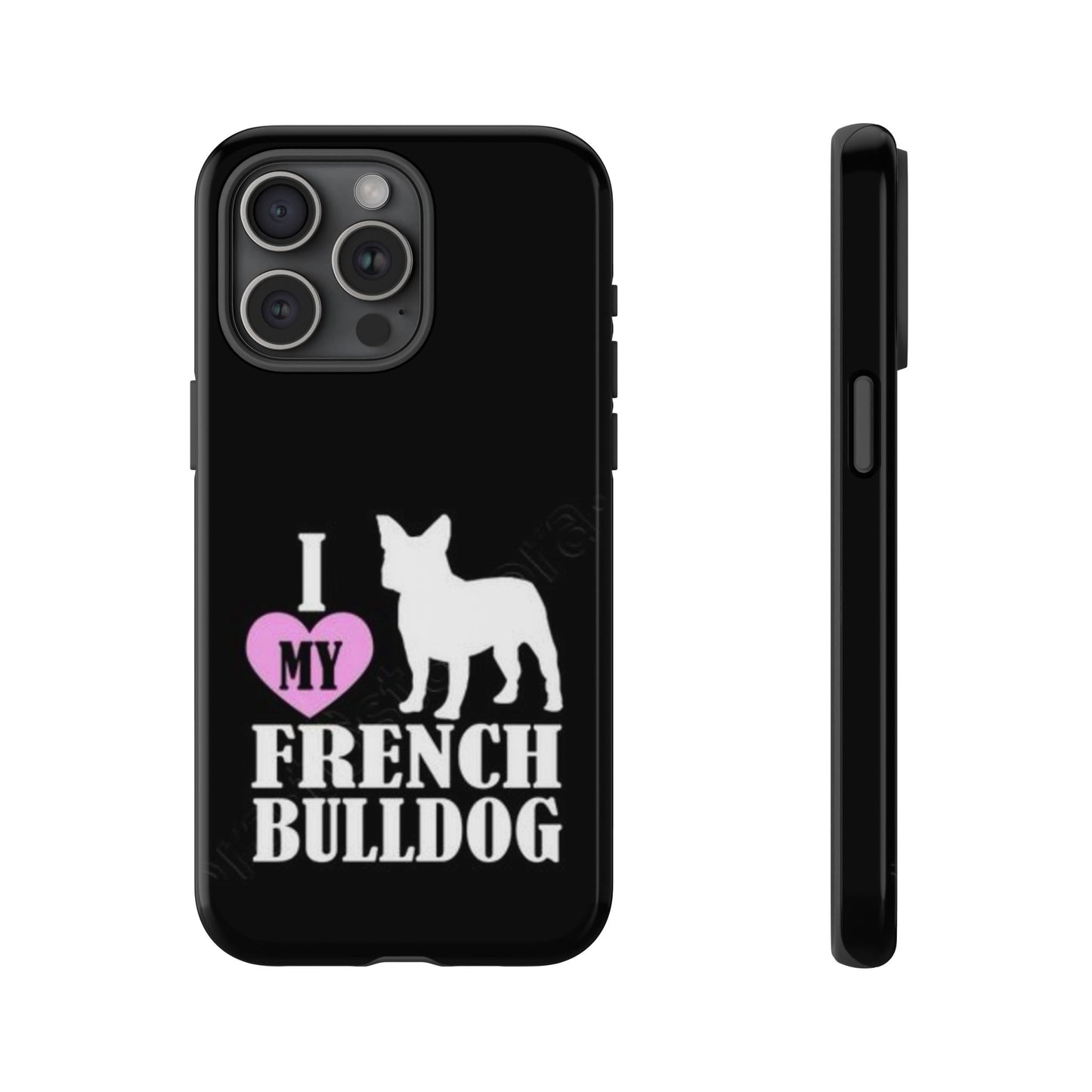 I Love My French Bulldog Phone Case