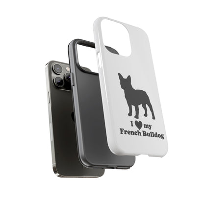 I Love My French Bulldog Phone Case