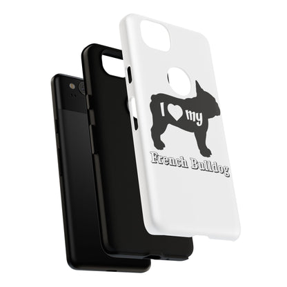 I Love My French Bulldog Phone Case