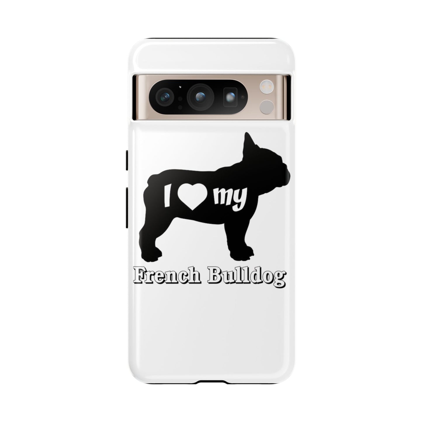 I Love My French Bulldog Phone Case