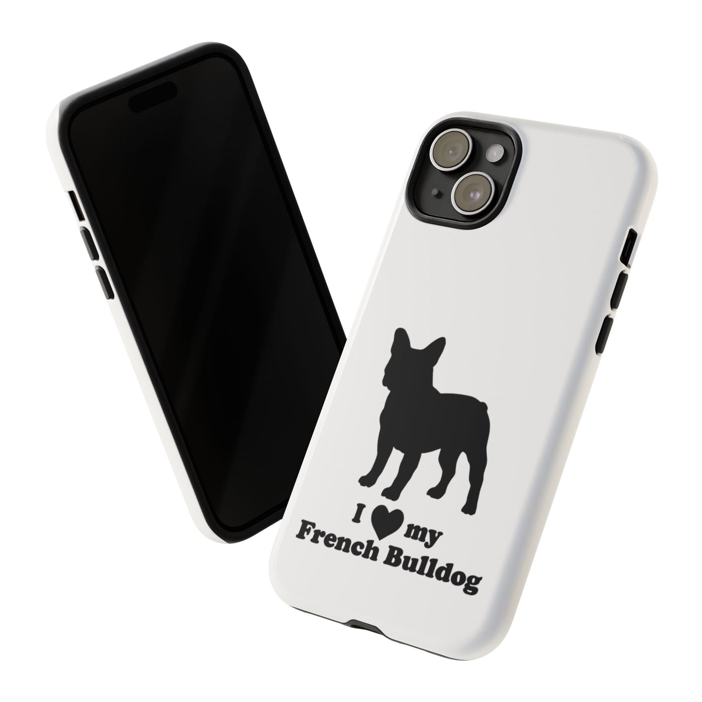 I Love My French Bulldog Phone Case
