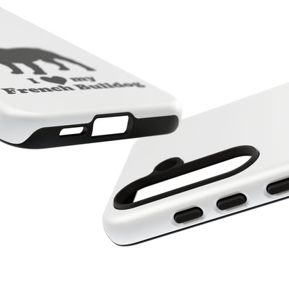 I Love My French Bulldog Phone Case