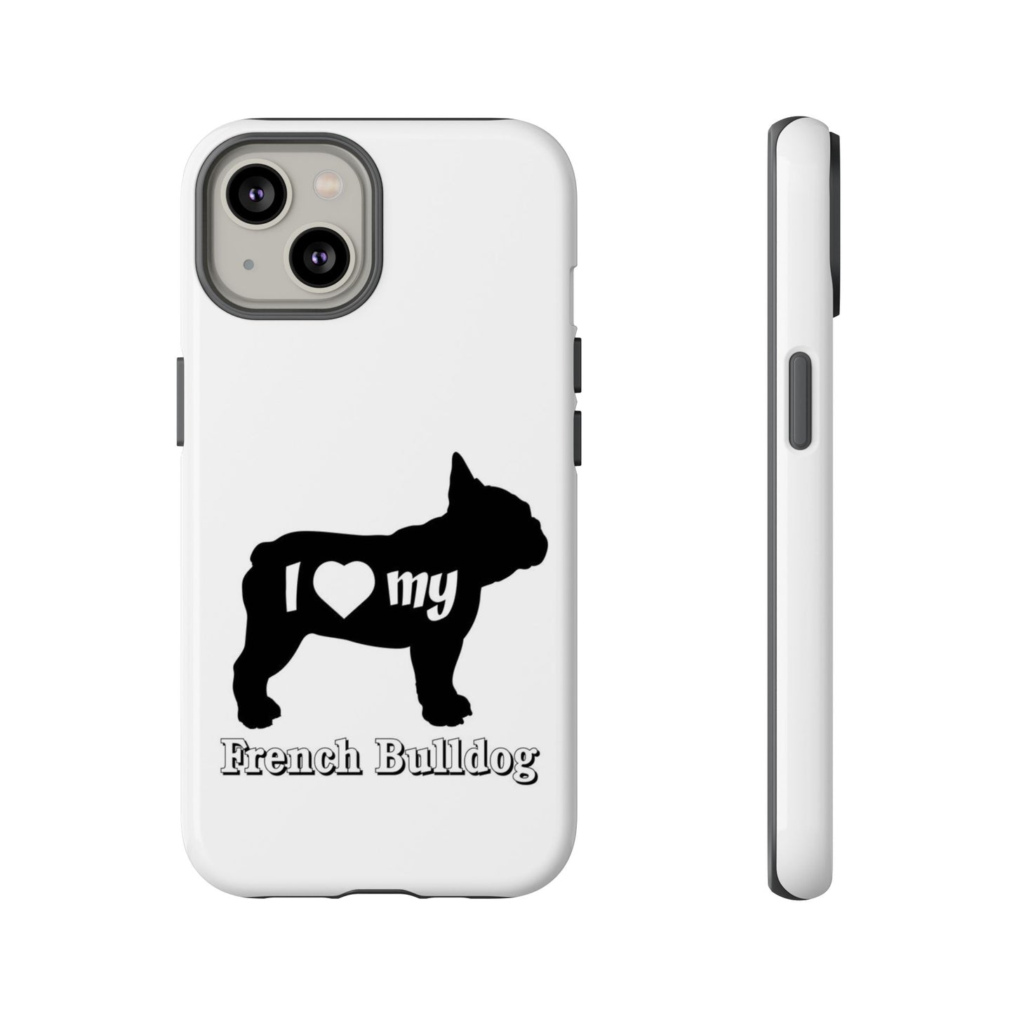 I Love My French Bulldog Phone Case