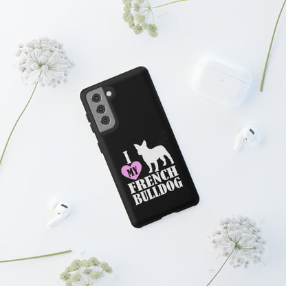 I Love My French Bulldog Phone Case