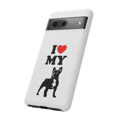 I Love My French Bulldog Phone Case