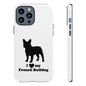 I Love My French Bulldog Phone Case