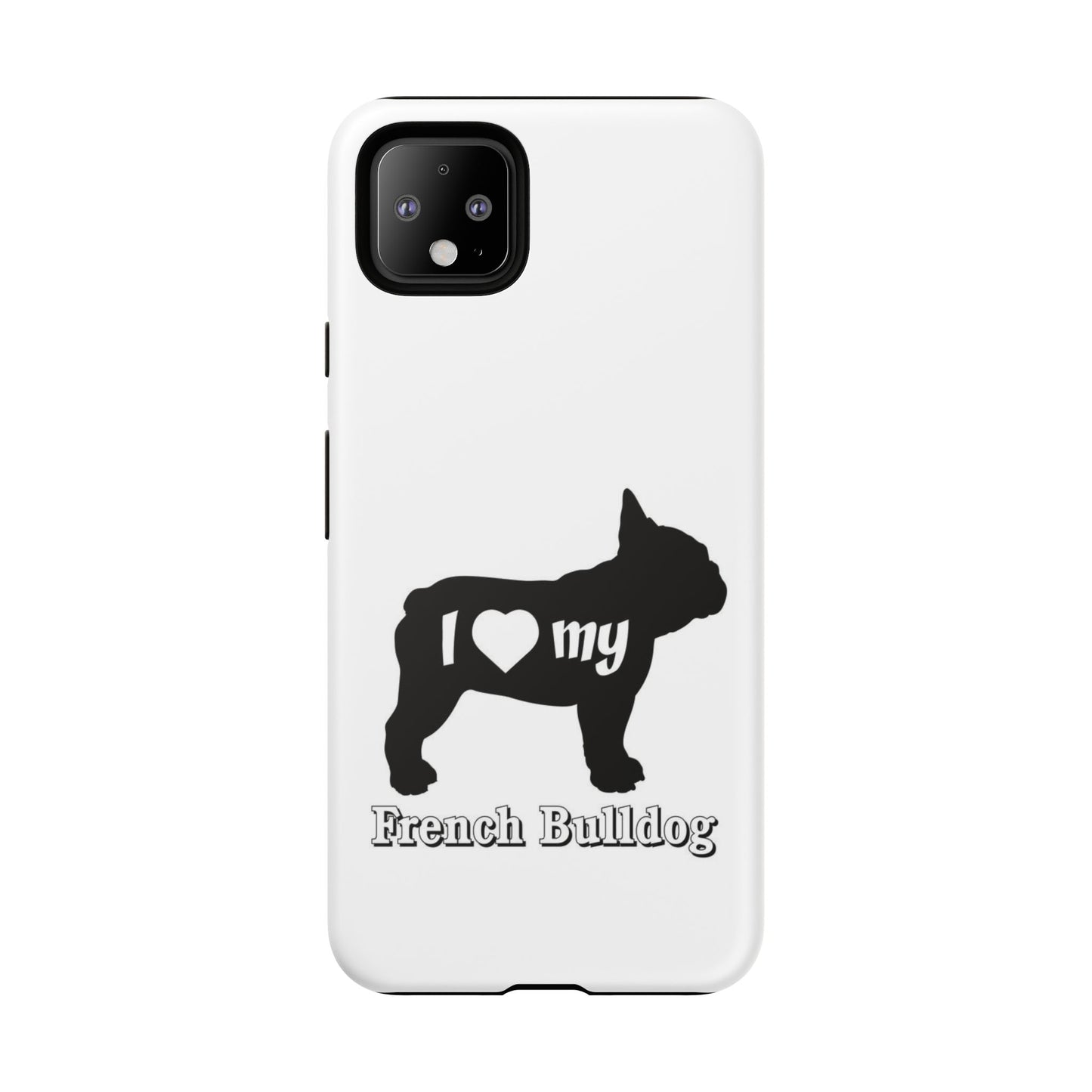 I Love My French Bulldog Phone Case